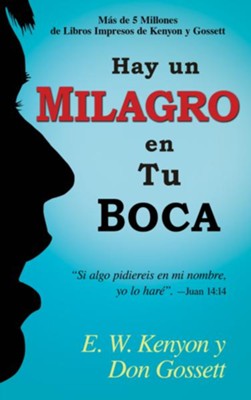 Hay Un Milagro En Tu Boca, eLibro  (There's a Miracle in Your Mouth, eBook)  -     By: E.W. Kenyon, Don Gossett
