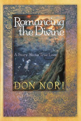 Romancing the Divine: A Story about True Love - eBook  -     By: Don Nori
