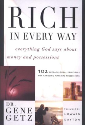 Rich in Every Way: Everything God Says About Money and Possessions  -     By: Gene A. Getz
