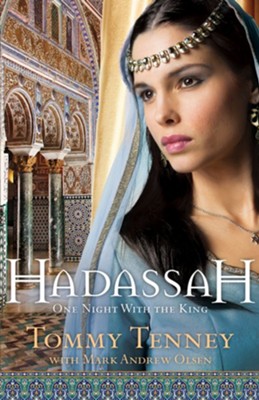 Hadassah: One Night with the King      -     By: Tommy Tenney, Mark Andrew Olsen
