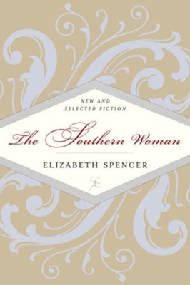 The Southern Woman: Selected Fiction - eBook  -     By: Elizabeth Spencer
