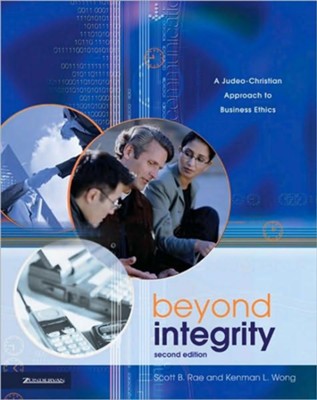 Beyond Integrity: A Judeo-Christian Approach to Business Ethics / New edition - eBook  -     By: Scott B. Rae, Kenman L. Wong
