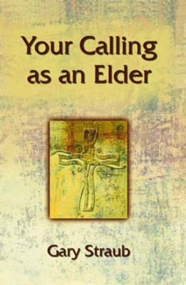 Your calling as an elder - eBook  -     By: Gary Straub
