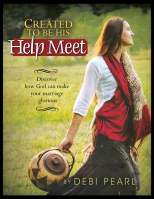 Created To Be His Help Meet: Discover how God can make your marriage glorious - eBook  -     By: Debi Pearl
