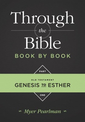 Through the Bible Book by Book, Part 1: Genesis to Esther - eBook  -     By: Myer Pearlman
