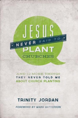 Jesus Never Said to Plant Churches: And 12 More Things They Never Told Me About Church Planting - eBook  - 