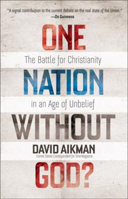 One Nation without God?: The Battle for Christianity in an Age of Unbelief - eBook  -     By: David Aikman
