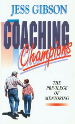Coaching Champions: The Privilege of Mentoring - eBook  -     By: Jess Gibson
