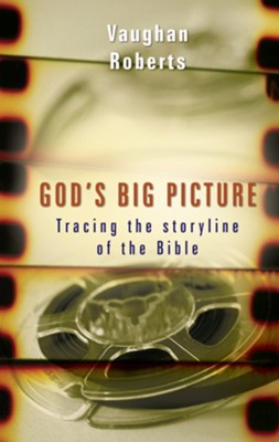 God's Big Picture: Tracing the Storyline of the Bible / Special edition - eBook  -     By: Vaughan Roberts
