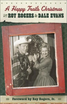 Happy Trails Christmas, A - eBook  -     By: Roy Rogers, Dale Evans

