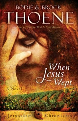 When Jesus Wept, The Jerusalem Chronicles Series #1 -eBook  -     By: Bodie Thoene, Brock Thoene
