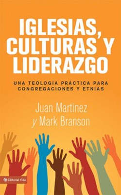 Iglesias, culturas y liderazgo: Una teologia practica para congregaciones y etnias - eBook  -     By: Jose F. Martinez, Mark Lau Branson
