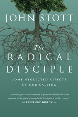 The Radical Disciple: Some Neglected Aspects of Our Calling - eBook  -     By: John Stott
