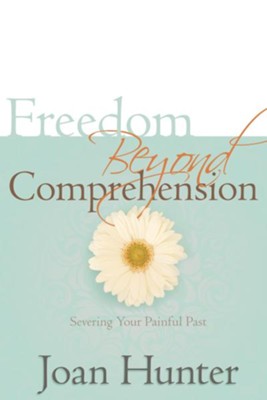 Freedom Beyond Comprehension - eBook  -     By: Joan Hunter
