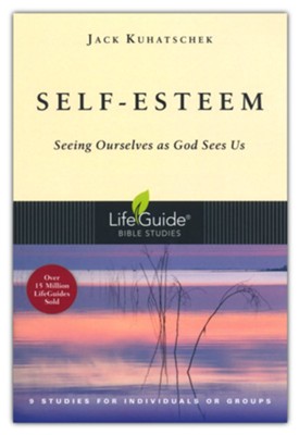 Self-Esteem, LifeGuide Topical Bible Studies   -     By: Jack Kuhatschek
