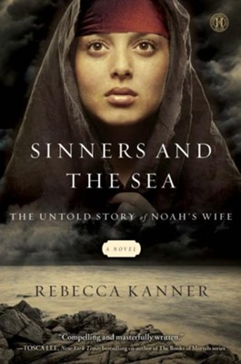 The Sinners and the Sea: The Untold Story of Noah's Wife - eBook  -     By: Rebecca Kanner
