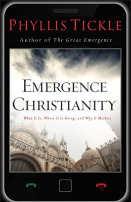 Emergence Christianity: What It Is, Where It Is Going, and Why It Matters - eBook  -     By: Phyllis Tickle
