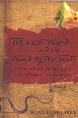 The Last Word and the Word after That: A Tale of Faith, Doubt, and a New Kind of Christianity - eBook  -     By: Brian D. McLaren
