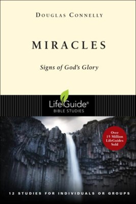 Miracles: Signs of God's Glory LifeGuide Topical Bible Studies  -     By: Douglas Connelly
