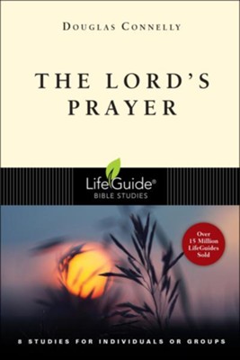 The Lord's Prayer, LifeGuide Topical Bible Studies   -     By: Douglas Connelly
