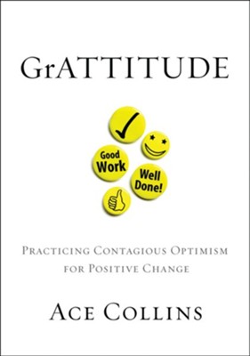 GrATTITUDE: Practicing Contagious Optimism for Positive Change - eBook  -     By: Ace Collins
