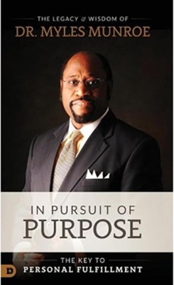 In Pursuit of Purpose   -     By: Myles Munroe
