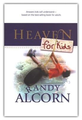 Heaven for Kids: Answers your kids will understand based on the best-selling book for adults  -     By: Randy Alcorn, Linda Washington
