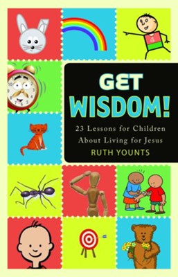 Get Wisdom: 23 Lessons for Children About Living for Jesus - eBook  -     By: Ruth Younts
