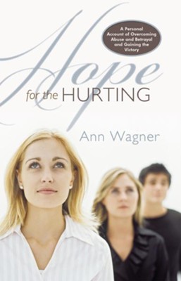 Hope For The Hurting: A Personal Account of Overcoming Abuse and Betrayal and Gaining the Victory - eBook  -     By: Ann Wagner
