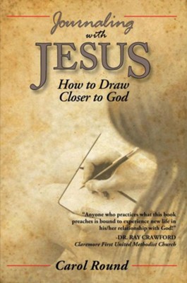 Journaling with Jesus: How to Draw Closer to God - eBook  -     By: Carol Round
