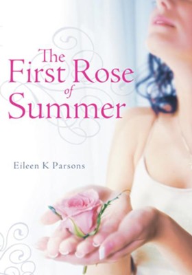 The First Rose of Summer - eBook  -     By: Eileen Parsons
