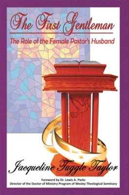The First Gentleman: The Role of the Female Pastor's Husband - eBook  -     By: Jacqueline Taylor
