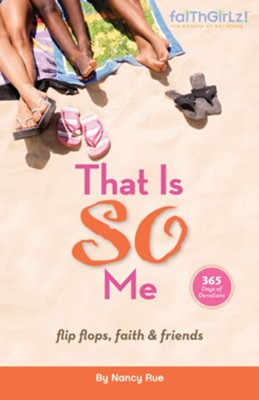 That is SO Me: 365 Days of Devotions: Flip-Flops, Faith, and Friends - eBook  -     By: Nancy Rue
