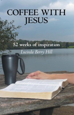 Coffee With Jesus: 52 weeks of inspiration - eBook  -     By: Lucinda Hill
