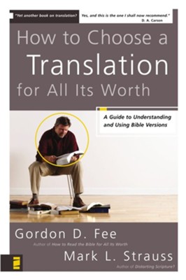 How to Choose a Translation for All Its Worth: A Guide to Understanding and Using Bible Versions - eBook  -     By: Gordon D. Fee, Mark L. Strauss
