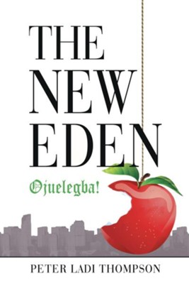The New Eden: Ojuelegba! - eBook  -     By: Peter Thompson
