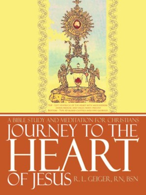 Journey to the Heart of Jesus: A Bible Study and Meditation for Christians - eBook  -     By: R.L. Geiger
