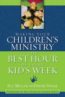 Making Your Children's Ministry the Best Hour of Every Kid's Week - eBook  -     By: Sue Miller, David Staal
