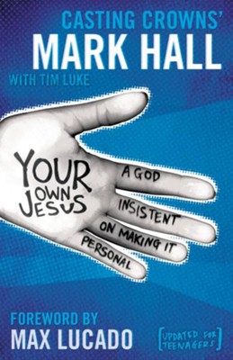 Your Own Jesus- Student Edition  -     By: Mark Hall, Tim Luke
