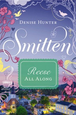 Reese - All Along: Smitten Novella Four - eBook  -     By: Denise Hunter
