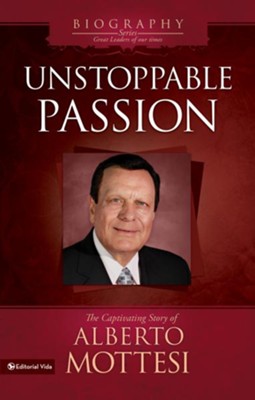 Unstoppable Passion: The Captivating Story of Alberto Mottesi - eBook  -     By: Alberto Mottesi
