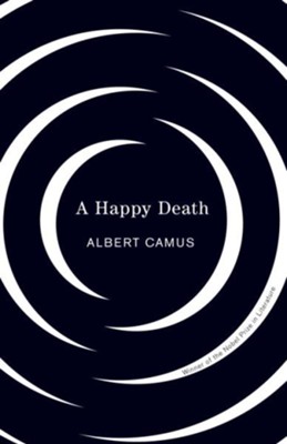 Happy Death - eBook  -     By: Albert Camus
