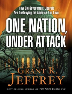 One Nation, Under Attack: How Big-Government Liberals Are Destroying the America You Love - eBook  -     By: Grant R. Jeffrey
