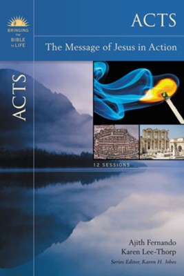 Acts: The Message of Jesus in Action  -     By: Ajith Fernando, Karen Lee-Thorp, Karen H. Jobes
