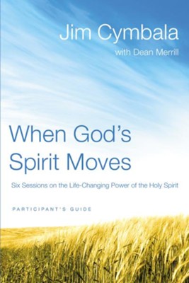 When God's Spirit Moves, Participant's Guide: Six Sessions on the Life Changing Power of the Holy Spirit  -     By: Jim Cymbala, Dean Merrill
