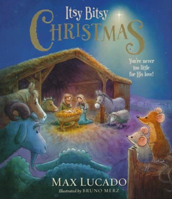 Itsy Bitsy Christmas: A Reimagined Nativity Story for Advent  and Christmas  -     By: Max Lucado
