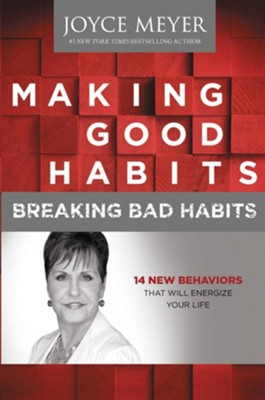 Making Good Habits, Breaking Bad Habits: 14 New Behaviors That Will Energize Your Life - eBook  -     By: Joyce Meyer
