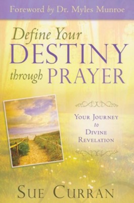 Define Your Destiny Through Prayer: Your Journey to Divine Revelation - eBook  -     By: Sue Curran
