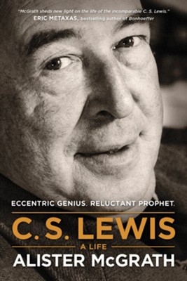 C. S. Lewis - A Life: Eccentric Genius, Reluctant Prophet - eBook  -     By: Alister McGrath
