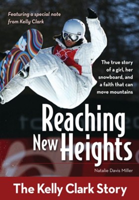 Reaching New Heights: The Kelly Clark Story - eBook  -     By: Natalie Davis Miller
